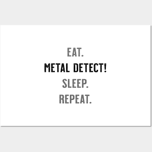 Eat. Metal Detect! Sleep. Repeat. Posters and Art